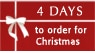 4 Days to order for Christmas
