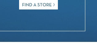 FIND A STORE