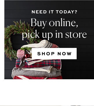 Need it today? Buy online,pick up in store