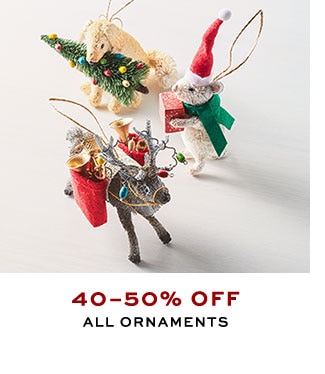 40–50% OFF ALL ORNAMENTS
