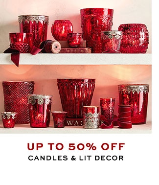 UP TO 50% OFF CANDLES & LIT DECOR