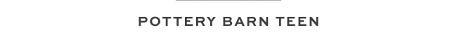 POTTERY BARN TEEN