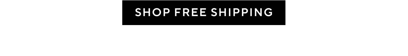 SHOP FREE SHIPPING 