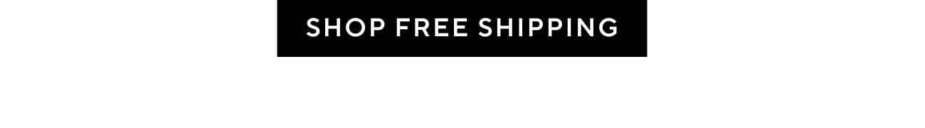 SHOP FREE SHIPPING 