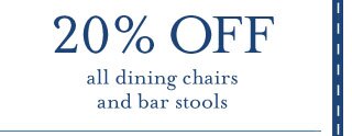 20% OFF all dining chairs and bar stools