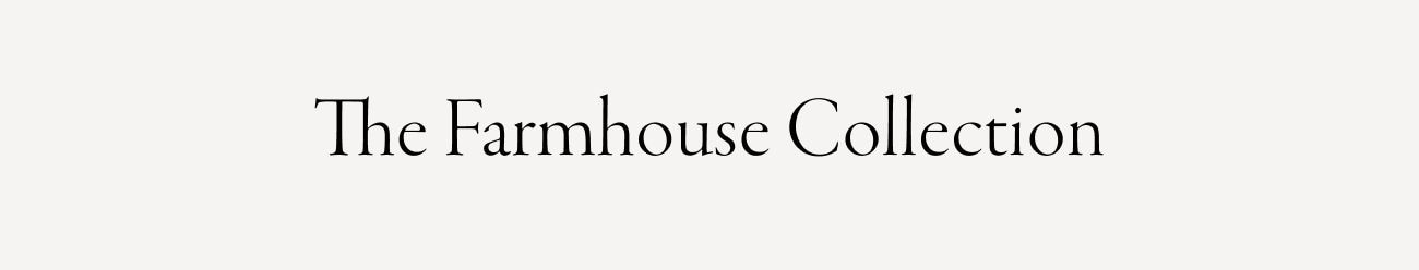 The Farmhouse Collection